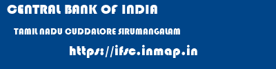 CENTRAL BANK OF INDIA  TAMIL NADU CUDDALORE SIRUMANGALAM   ifsc code